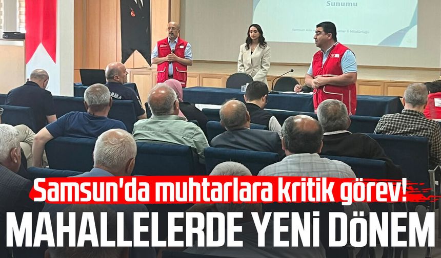 Samsun'da muhtarlara kritik görev! Mahallelerde yeni dönem