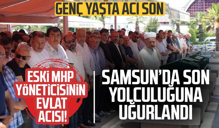 Samsun'da Mustafa Kürşat Bektaş son yolculuğuna uğurlandı
