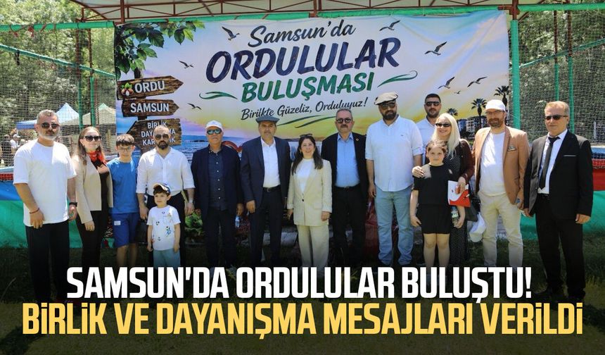 Samsun'da Ordulular buluştu! Birlik ve dayanışma mesajları verildi