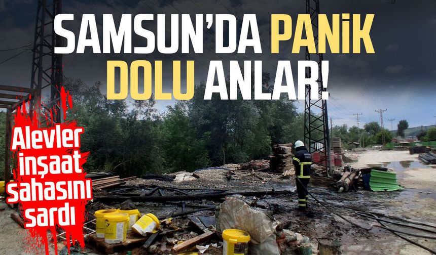 Samsun Havza'da inşaat alanında yangın paniği!