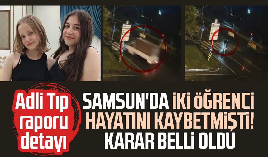 Samsun'da Rabia Kaynar ve Elifnaz Aslan'ın öldüğü kazada karar!