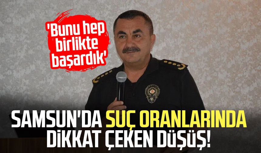 Samsun'da dikkat çeken tablo! Bir yılda binlerce olay azaldı