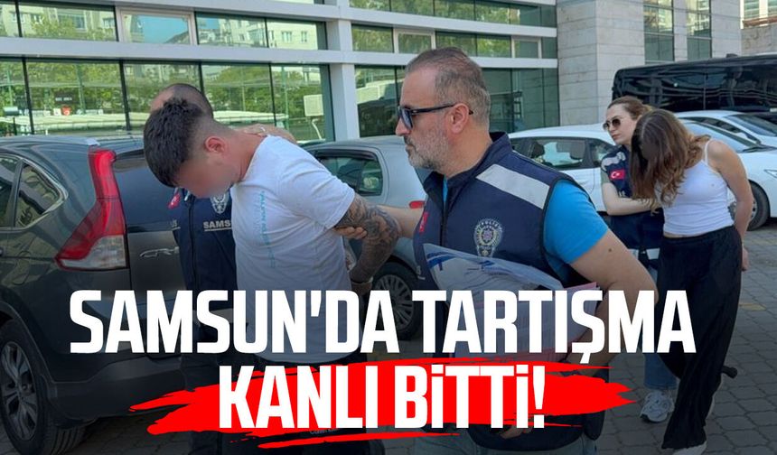 Samsun'da tartışma kanlı bitti! 2 gözaltı