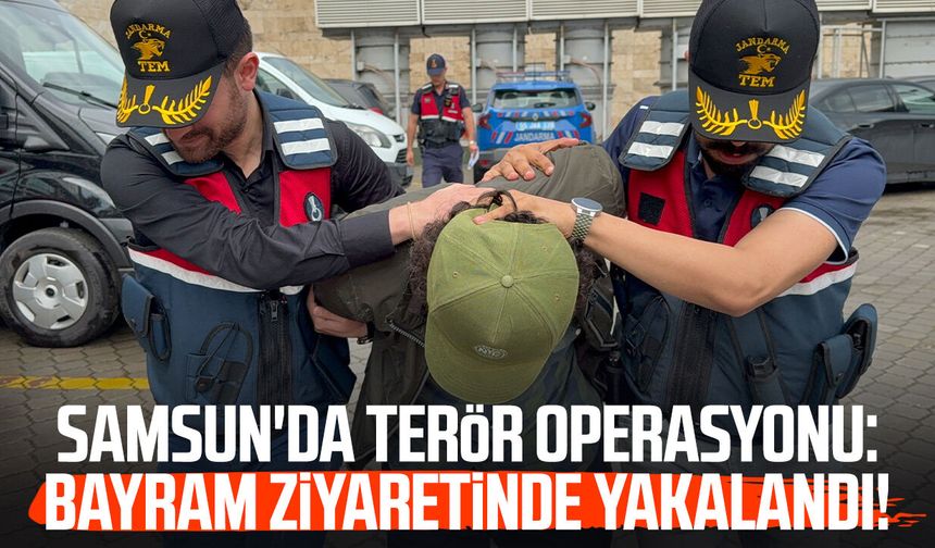 Samsun'da terör operasyonu: Bayram ziyaretinde yakalandı!
