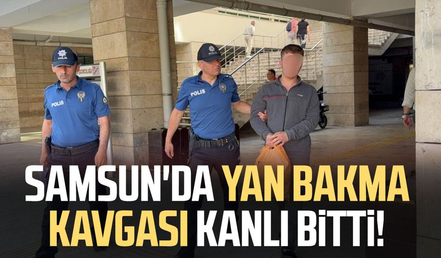 Samsun Atakum'da yan bakma kavgası kanlı bitti!