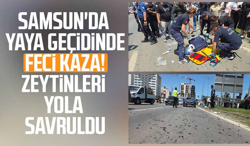 Samsun'da yaya geçidinde feci kaza! Zeytinleri yola savruldu