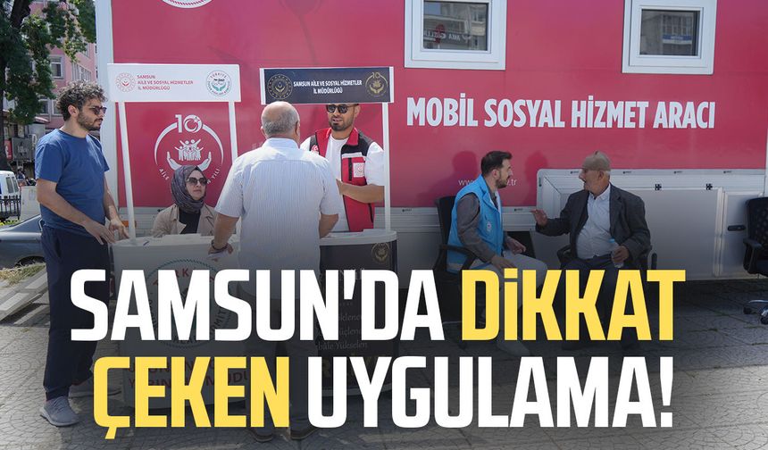Samsun'da yeni uygulama! Vatandaşa yerinde destek