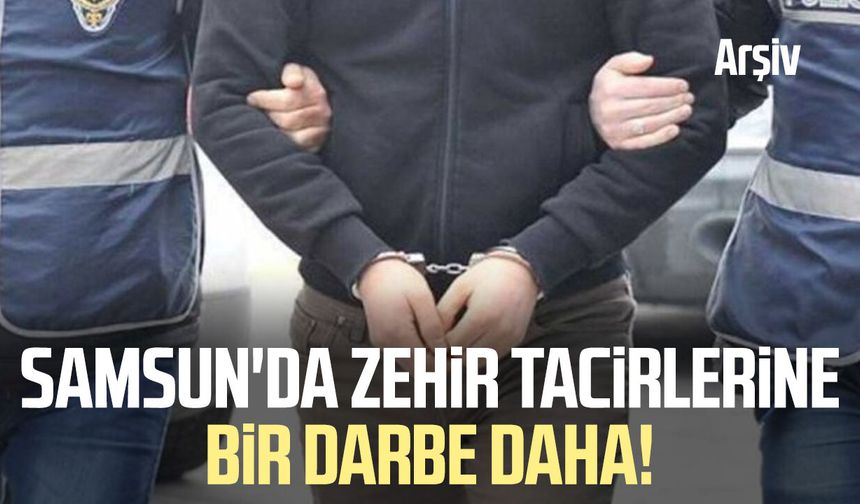 Samsun'da zehir tacirlerine bir darbe daha!