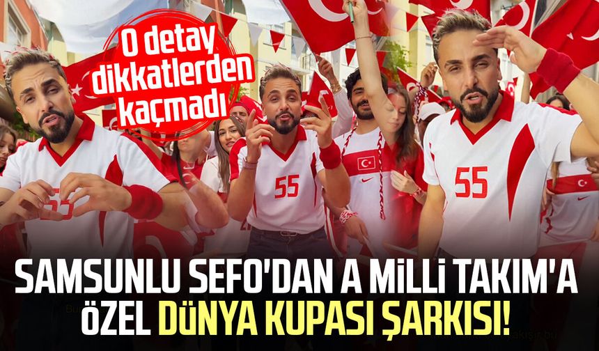 Samsunlu Sefo'dan Dünya Kupası şarkısı! O detay dikkatlerden kaçmadı