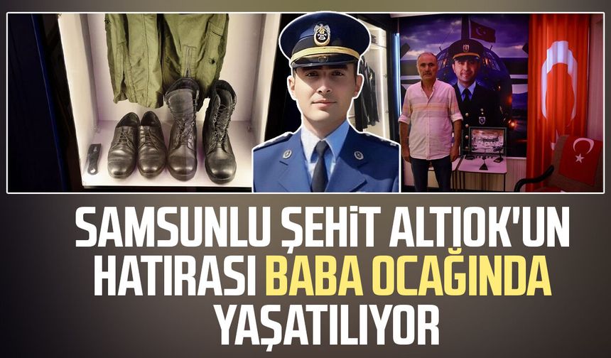 Samsunlu şehit Emre Altıok'un hatırası baba ocağında yaşatılıyor