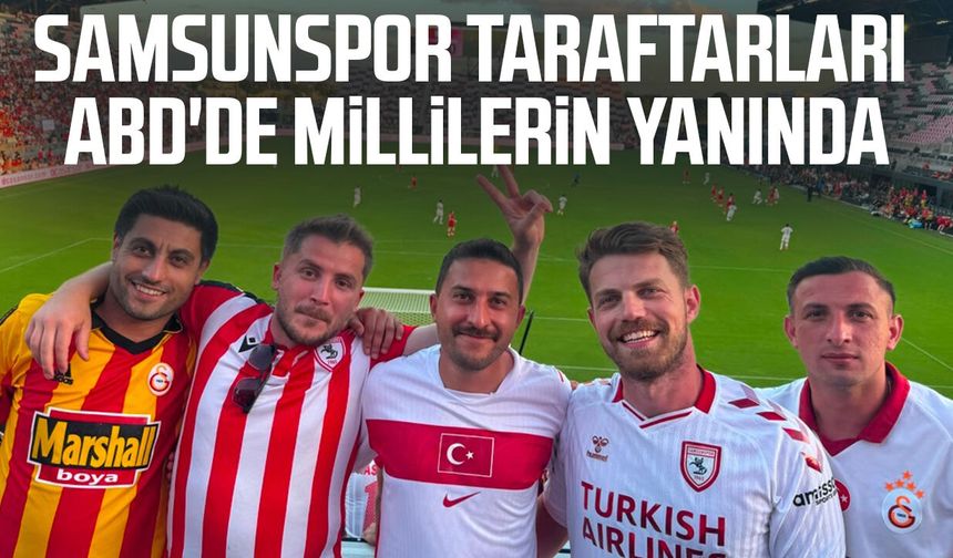 Samsunspor taraftarları ABD'de millilerin yanında