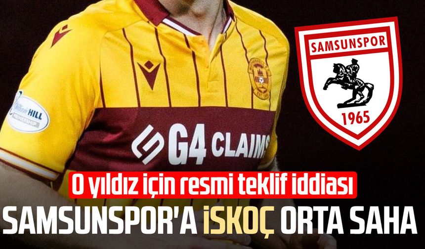 İskoç basını duyurdu! Samsunspor'dan Elliot Watt atağı