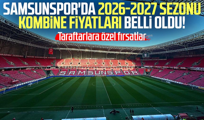 Samsunspor'da 2026-2027 sezonu kombine fiyatları belli oldu!