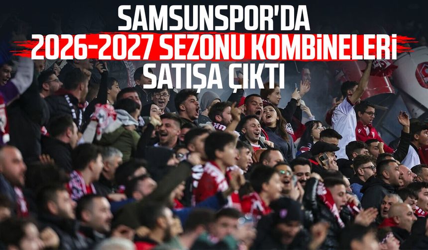 Samsunspor'da 2026-2027 sezonu kombineleri satışa çıktı