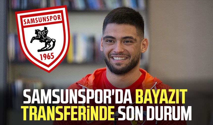Samsunspor'da Bilal Bayazit transferinde son durum
