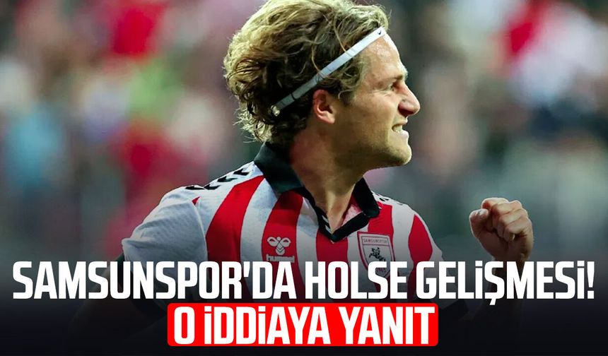 Samsunspor'da Carlo Holse gelişmesi! O iddiaya yanıt
