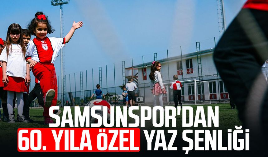 Samsunspor'dan 60. yıla özel yaz şenliği