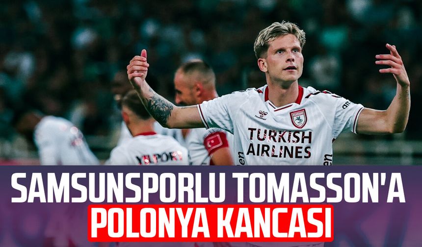 Samsunsporlu Logi Tomasson'a Polonya kancası!
