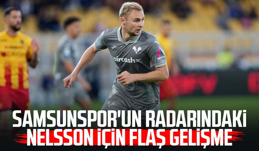Samsunspor'un radarındaki Victor Nelsson için flaş gelişme