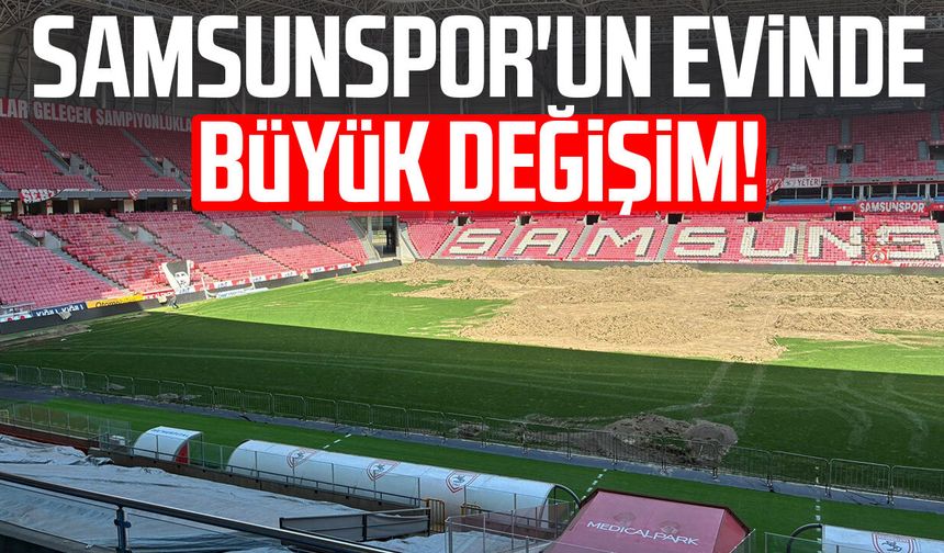 Samsunspor'un sahası baştan aşağı yenileniyor