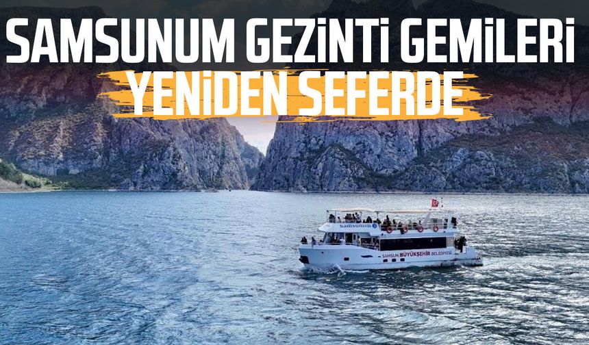 Samsunum Gezinti Gemileri yeni sezonda yeniden rotaya çıktı