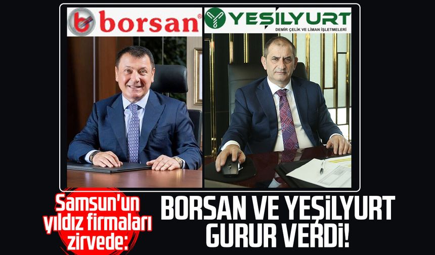 Samsun'un yıldız firmaları zirvede: Borsan ve Yeşilyurt gurur verdi!