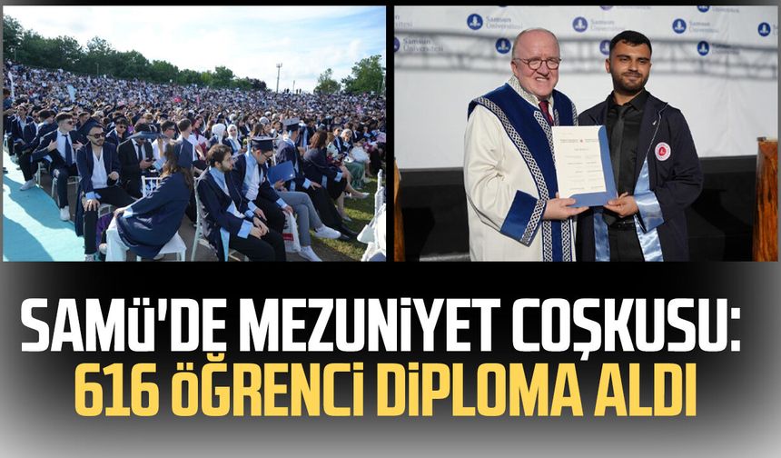 SAMÜ'de mezuniyet coşkusu: 616 öğrenci diploma aldı