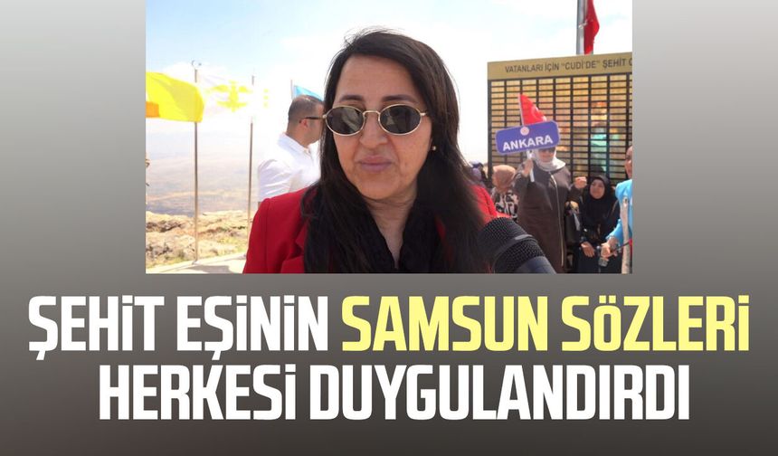 Şehit eşinin Samsun sözleri herkesi duygulandırdı