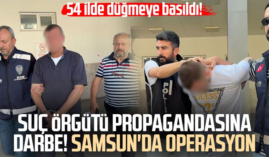 Suç örgütü propagandasına darbe! Samsun'da operasyon