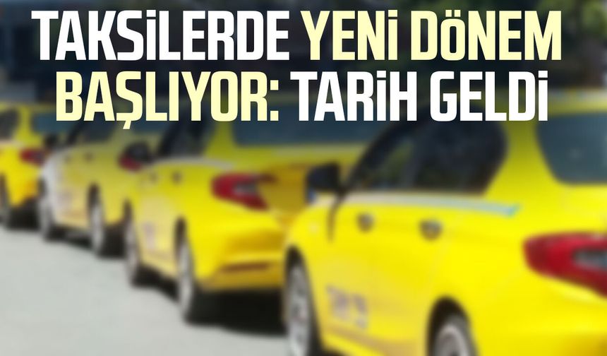Taksilerde 'Singapur modeli' dönemi başlıyor: Tarih geldi