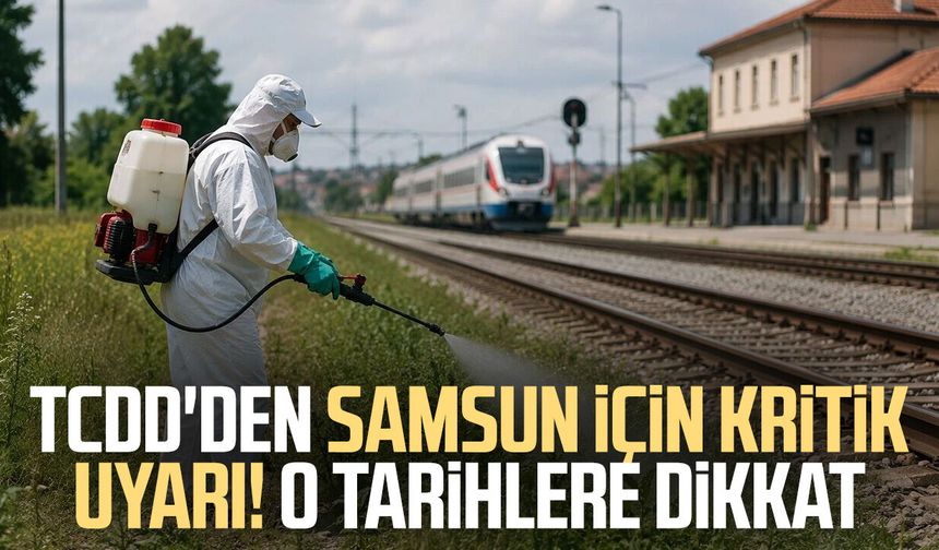 TCDD'den Samsun için kritik uyarı! O tarihlere dikkat