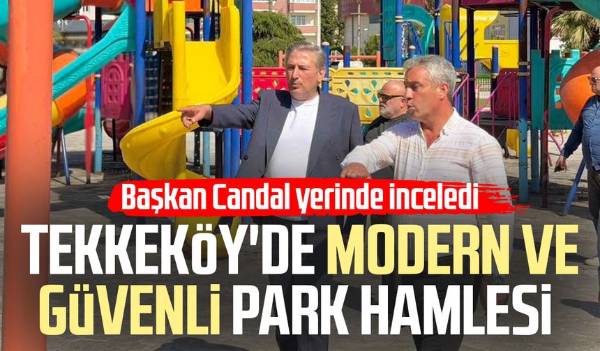 Tekkeköy'de modern ve güvenli park hamlesi
