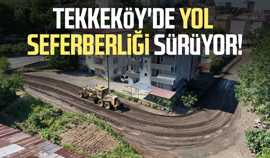 Tekkeköy'de yol seferberliği sürüyor!