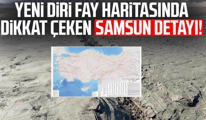Yeni diri fay haritasında dikkat çeken Samsun detayı