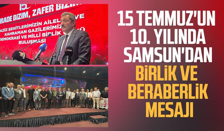 15 Temmuz'un 10. yılında Samsun'dan birlik ve beraberlik mesajı