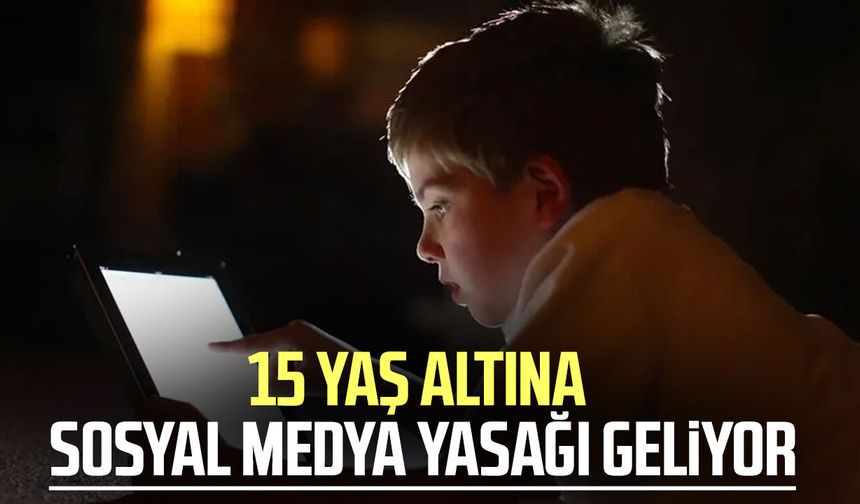 15 yaş altına sosyal medya yasağı geliyor