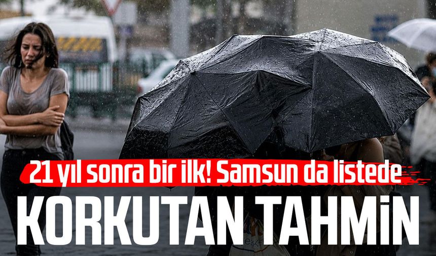 21 yıl sonra bir ilk! Samsun da listede