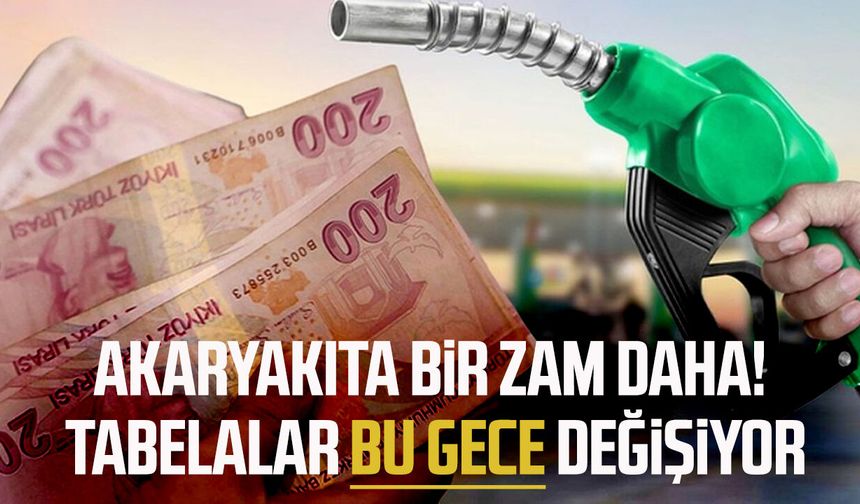 Akaryakıta bir zam daha! Tabelalar bu gece değişiyor