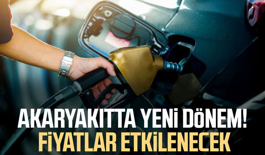 Akaryakıtta yeni dönem! Fiyatlar etkilenecek