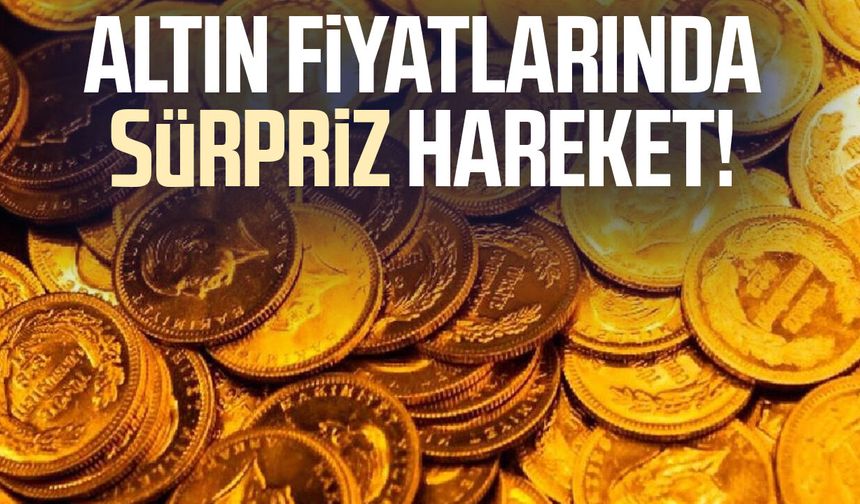 Altın fiyatlarında sürpriz hareket!