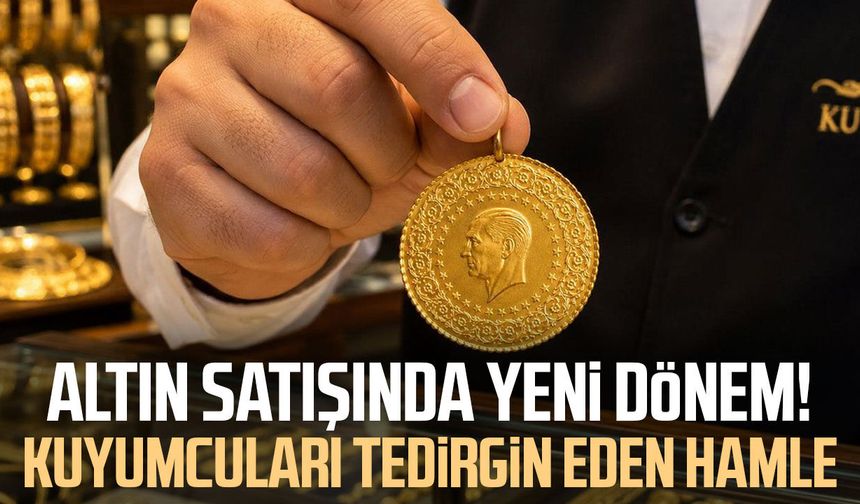Altın satışında yeni dönem! Kuyumcuları tedirgin eden hamle