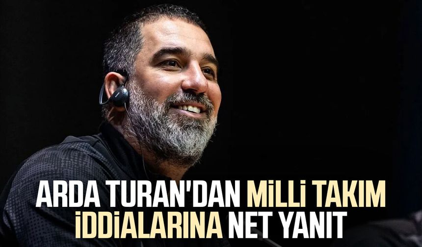 Arda Turan'dan Milli Takım iddialarına net yanıt