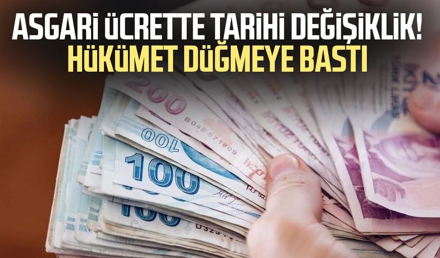 Asgari ücrette tarihi değişiklik! Hükümet düğmeye bastı