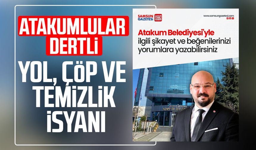 Atakum'da vatandaş isyanda! Serhat Türkel'e hizmet çağrısı