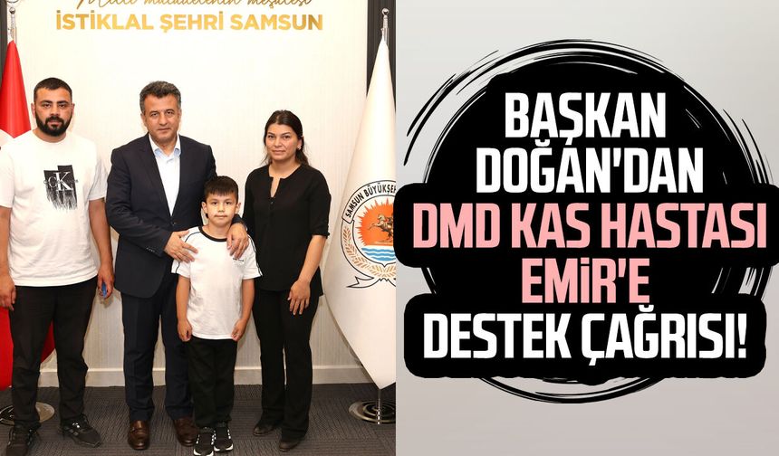 Başkan Halit Doğan'dan DMD kas hastası Mustafa Emir'e destek çağrısı!