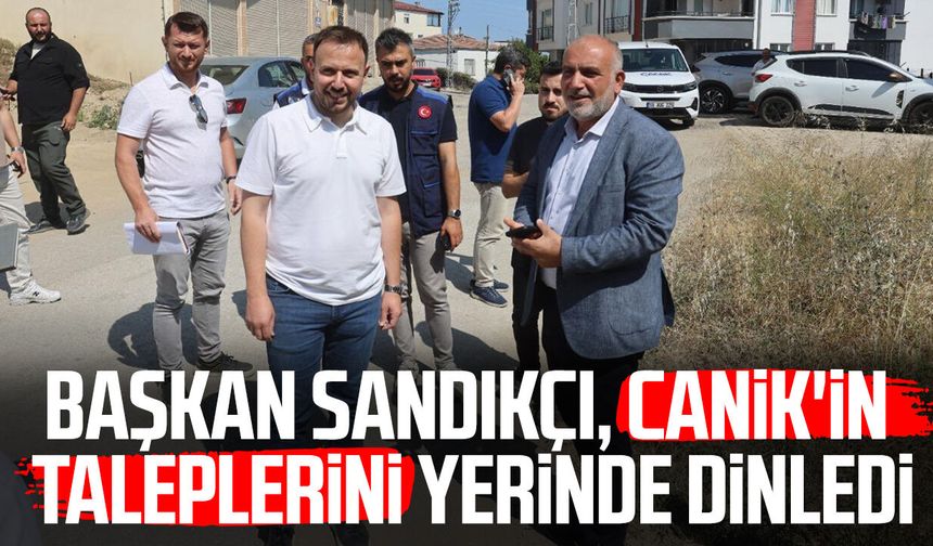 Başkan İbrahim Sandıkçı, Canik'in taleplerini yerinde dinledi
