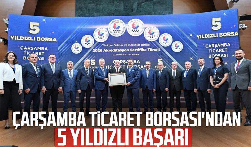 Çarşamba Ticaret Borsası'ndan 5 yıldızlı başarı
