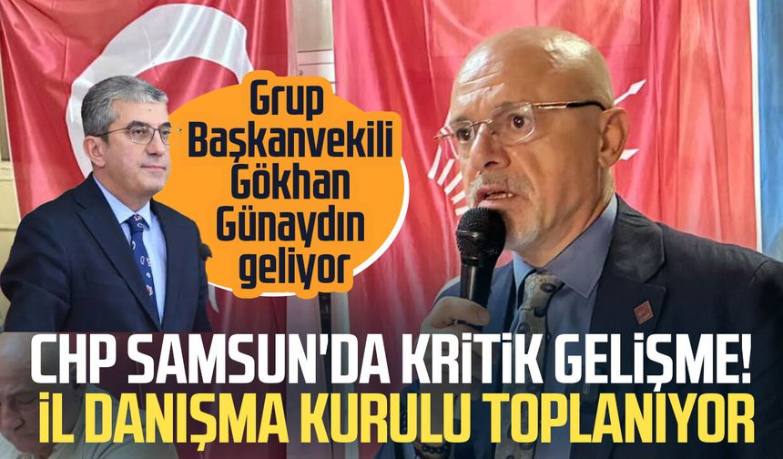 CHP Samsun'da kritik gelişme! İl Danışma Kurulu toplanıyor