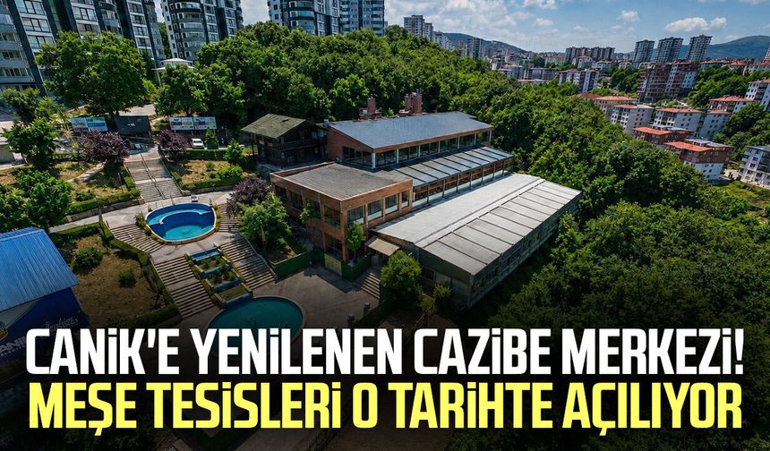 Canik'e yenilenen cazibe merkezi! Meşe Tesisleri o tarihte açılıyor