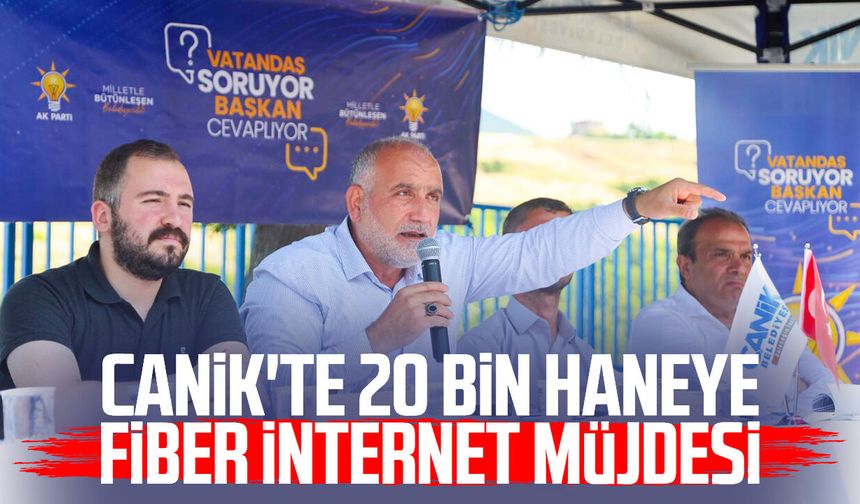 Canik'te 20 bin haneye fiber internet müjdesi